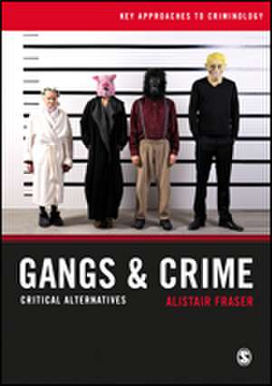 Gangs & Crime: Critical Alternatives de Alistair Fraser