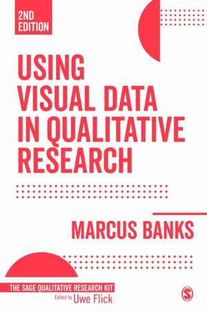 Using Visual Data in Qualitative Research de Marcus Banks