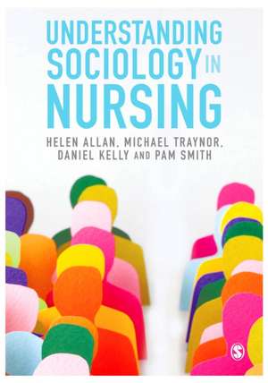 Understanding Sociology in Nursing de Helen Allan