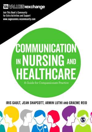 Communication in Nursing and Healthcare: A Guide for Compassionate Practice de Iris Gault