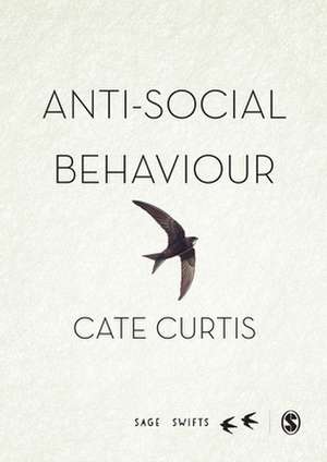Anti-Social Behaviour: A multi-national perspective of the everyday to the extreme de Cate Curtis