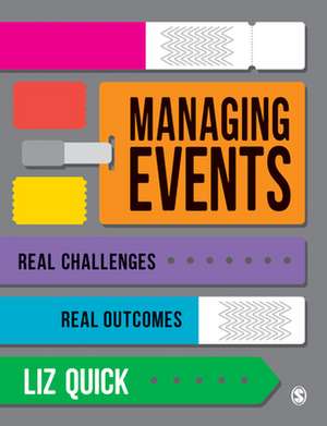 Managing Events: Real Challenges, Real Outcomes de Liz Quick