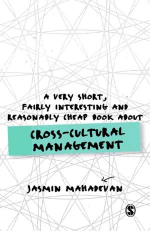 A Very Short, Fairly Interesting and Reasonably Cheap Book About Cross-Cultural Management de Jasmin Mahadevan