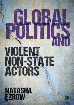 Global Politics and Violent Non-state Actors de Natasha Ezrow