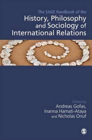 The SAGE Handbook of the History, Philosophy and Sociology of International Relations de Andreas Gofas