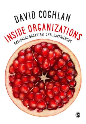 Inside Organizations: Exploring Organizational Experiences de David Coghlan