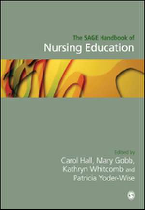 The SAGE Handbook of Nursing Education de Carol Hall