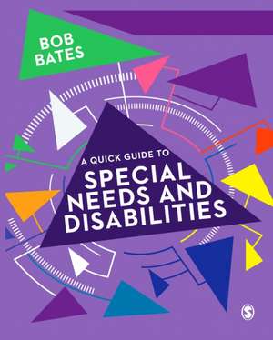 A Quick Guide to Special Needs and Disabilities de Bob Bates