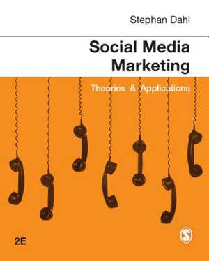 Social Media Marketing: Theories and Applications de Stephan Dahl