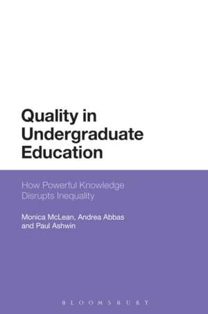 Quality in Undergraduate Education: How Powerful Knowledge Disrupts Inequality de Dr Monica McLean