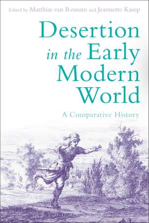 Desertion in the Early Modern World: A Comparative History de Matthias van Rossum