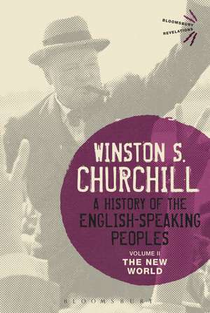 A History of the English-Speaking Peoples Volume II: The New World de Sir Sir Winston S. Churchill