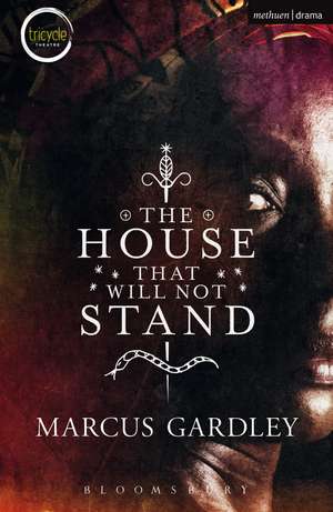 The House That Will Not Stand de Marcus Gardley