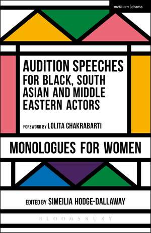 Audition Speeches for Black, South Asian and Middle Eastern Actors: Monologues for Women de Simeilia Hodge-Dallaway