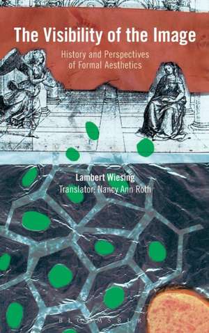 The Visibility of the Image: History and Perspectives of Formal Aesthetics de Lambert Wiesing