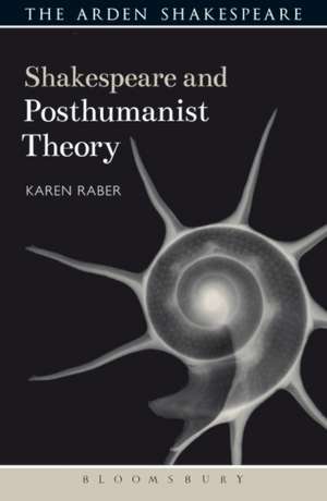 Shakespeare and Posthumanist Theory de Karen Raber