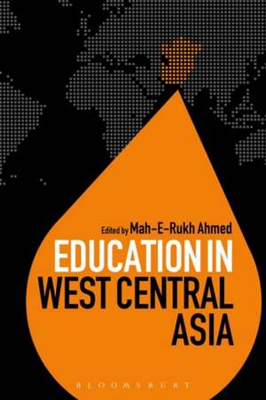 Education in West Central Asia de Dr Mah-E-Rukh Ahmed