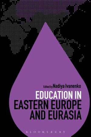 Education in Eastern Europe and Eurasia de Dr Nadiya Ivanenko