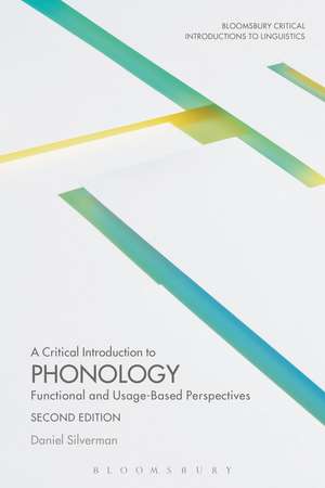 A Critical Introduction to Phonology: Functional and Usage-Based Perspectives de Dr. Daniel Silverman