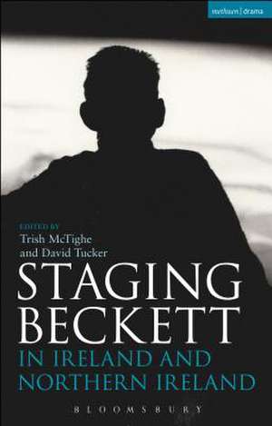 Staging Beckett in Ireland and Northern Ireland de Dr David Tucker