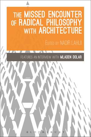 The Missed Encounter of Radical Philosophy with Architecture de Nadir Lahiji