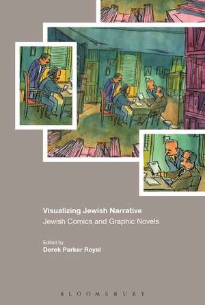 Visualizing Jewish Narratives: Jewish Comics and Graphic Novels de Dr Derek Parker Royal