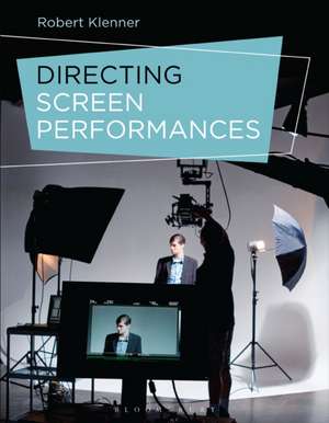 Directing Screen Performances de Robert Klenner