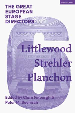 The Great European Stage Directors Volume 6: Littlewood, Strehler, Planchon de Dr Clare Finburgh Delijani