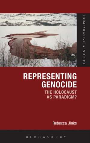 Representing Genocide: The Holocaust as Paradigm? de Dr Rebecca Jinks