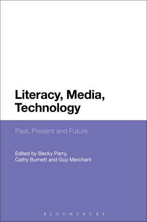 Literacy, Media, Technology: Past, Present and Future de Becky Parry