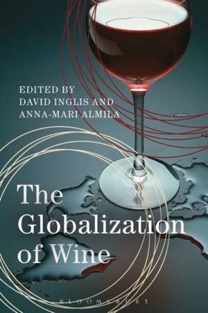 The Globalization of Wine de David Inglis