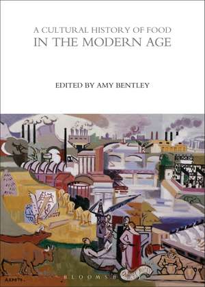 A Cultural History of Food in the Modern Age de Amy Bentley