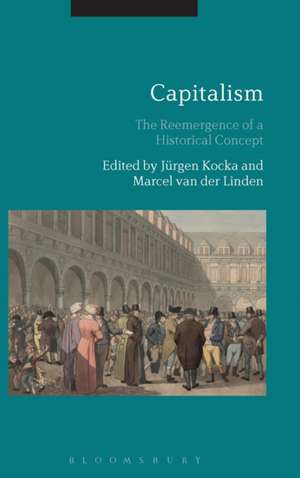 Capitalism: The Reemergence of a Historical Concept de Jürgen Kocka