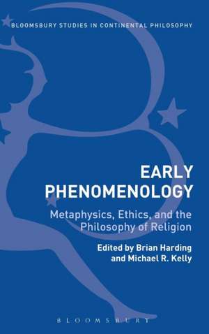 Early Phenomenology: Metaphysics, Ethics, and the Philosophy of Religion de Dr Brian Harding