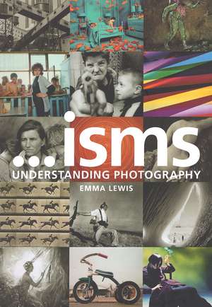 Isms: Understanding Photography de Emma Lewis