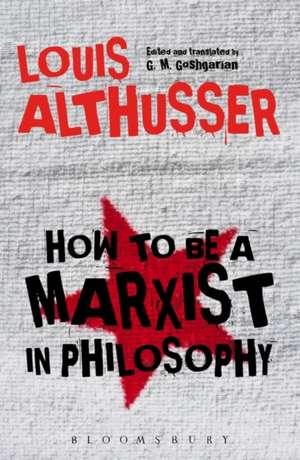 How to Be a Marxist in Philosophy de Louis Althusser