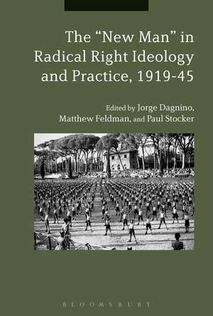 The "New Man" in Radical Right Ideology and Practice, 1919-45 de Dr Jorge Dagnino