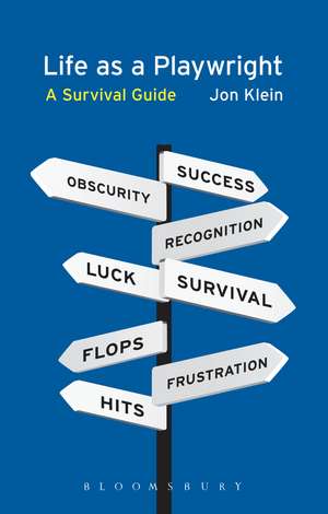 Life as a Playwright: A Survival Guide de Jon Klein