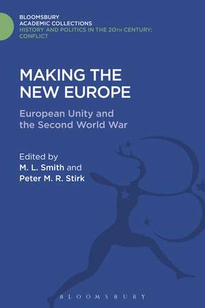 Making the New Europe: European Unity and the Second World War de M. L. Smith