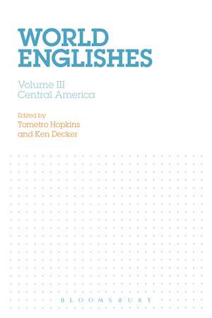 World Englishes: Volume III: Central America de Tometro Hopkins