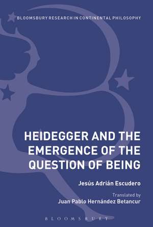 Heidegger and the Emergence of the Question of Being de Jesús Adrián Escudero