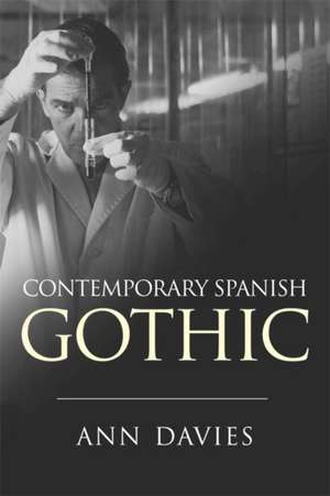 Contemporary Spanish Gothic de Professor Ann (Newcastle University University of Stirling Newcastle University Newcastle University University of Stirling Newcastle University) Davies