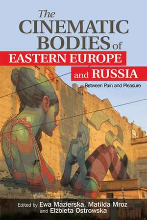 The Cinematic Bodies of Eastern Europe and Russia de MROZ MATILDA MAZIERS