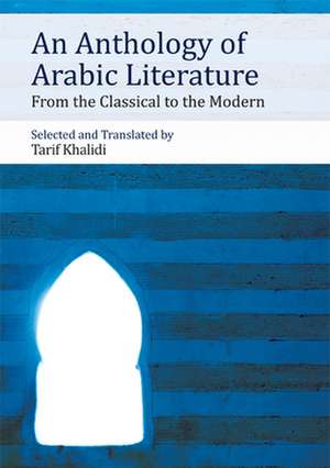 An Anthology of Arabic Literature de Tarif (University of Cambridge American University of Beirut American University of Beirut American University of Beirut University of Cambridge University of Cambridge University of Cambridge University of Cambridge University of Cambridge) Khalidi