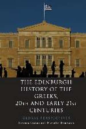 The Edinburgh History of the Greeks, 20th and Early 21st Centuries de Antonis Liakos