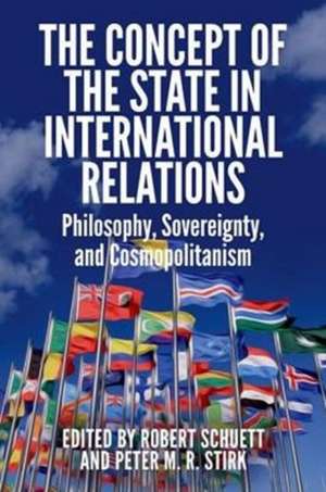 The Concept of the State in International Relations de Stirk Peter M R