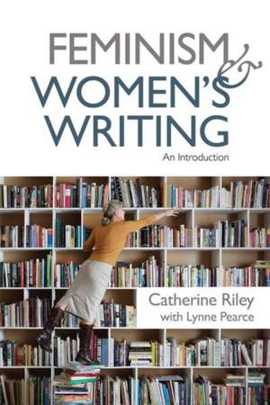 Feminism and Women's Writing de Catherine Riley