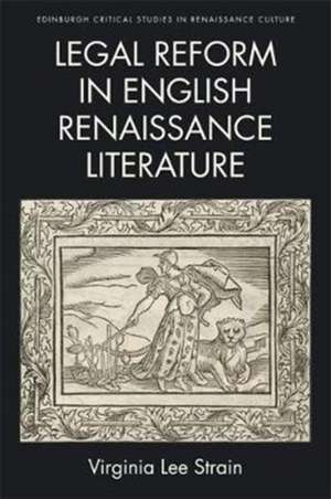 Legal Reform in English Renaissance Literature de Virginia Lee Strain