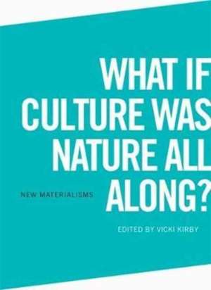 What If Culture Was Nature All Along? de Vicki Kirby