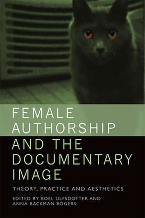 Female Authorship and the Documentary Image de Boel Ulfsdotter